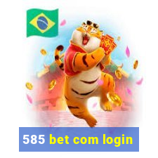 585 bet com login